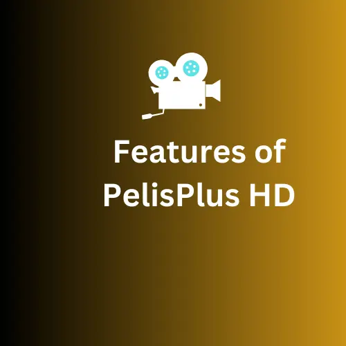 Features of peliplus HD